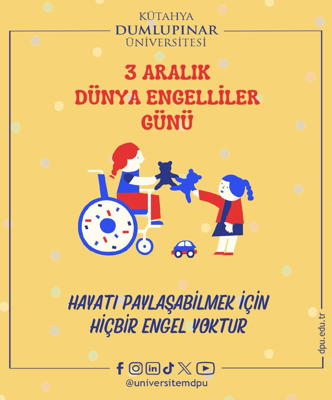 Kütahya Dumlupınar Üniversitesi 3 Aralık Dünya Engelliler Günü'nde Engelli Bireylerin Toplumsal Yaşama Katılımını Destekliyor