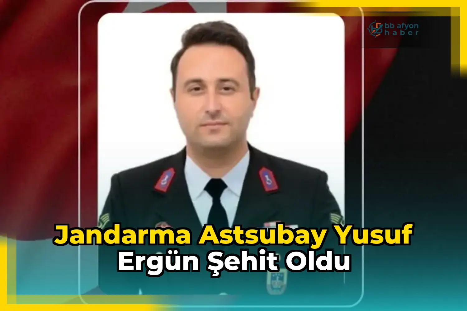 Jandarma Astsubay Yusuf Ergün şehit oldu