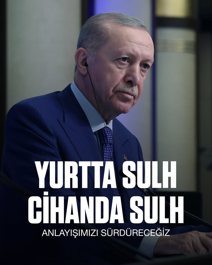 Cumhurbaşkanı Erdoğan: 'Yurtta Sulh, Cihanda Sulh İlkesini Sürdüreceğiz'