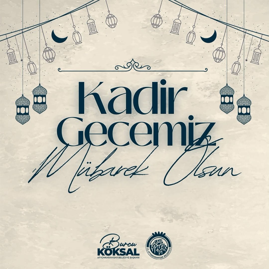 Afyonkarahisar Belediye Başkanı'ndan Kadir Gecesi Mesajı