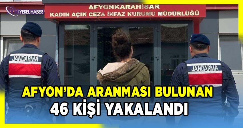 Afyonkarahisar'da Jandarma Tarafından Aranan 46 Kişiden 14'ü Yakalandı