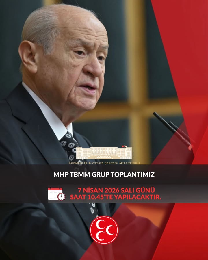 MHP TBMM Grup Toplantısı 07Nisan2026 Salı Günü Saat 10.45’te Gerçekleşecek