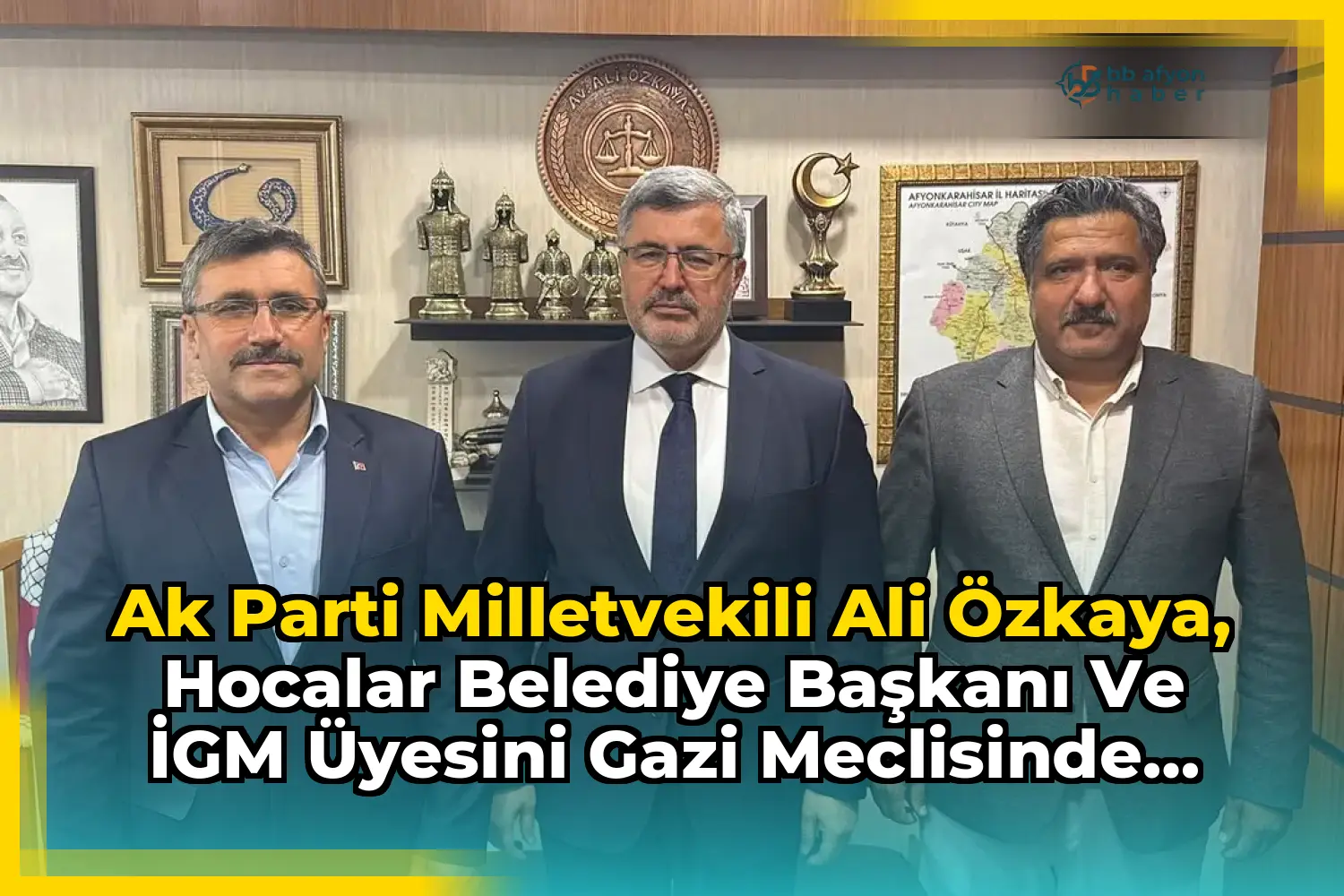 Ak Parti Milletvekili Ali Özkaya, Hocalar Belediye Başkanı ve İGM Üyesini Gazi Meclisinde Ağırladı