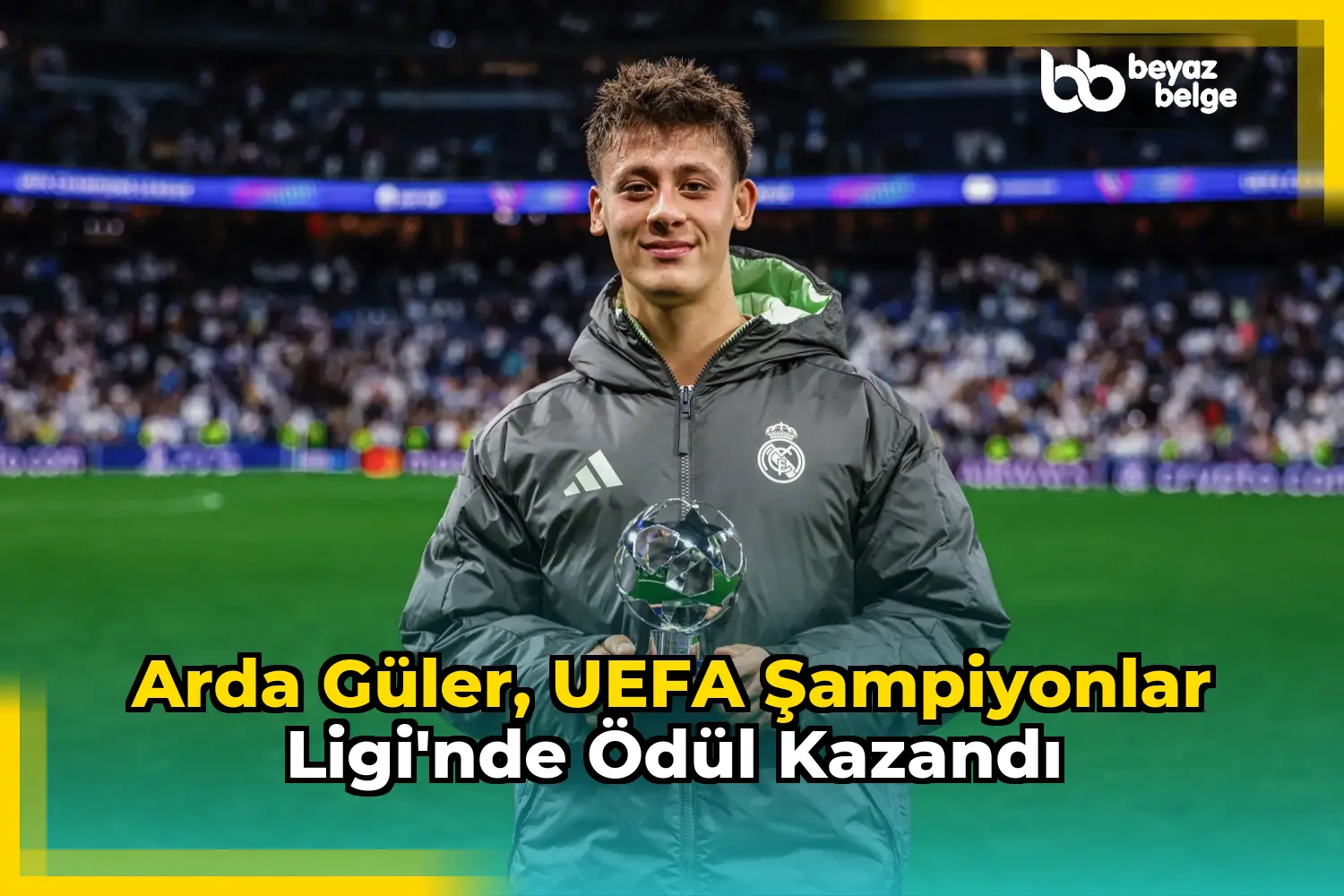 Arda Güler, UEFA Şampiyonlar Ligi'nde ödül kazandı