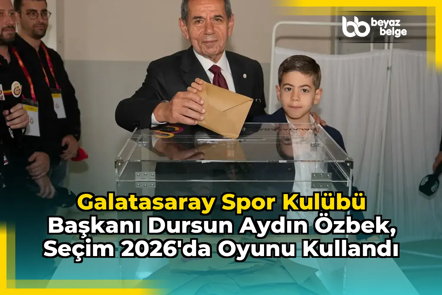 Galatasaray Spor Kulübü Başkanı Dursun Aydın Özbek, Seçim 2026'da Oyunu Kullandı