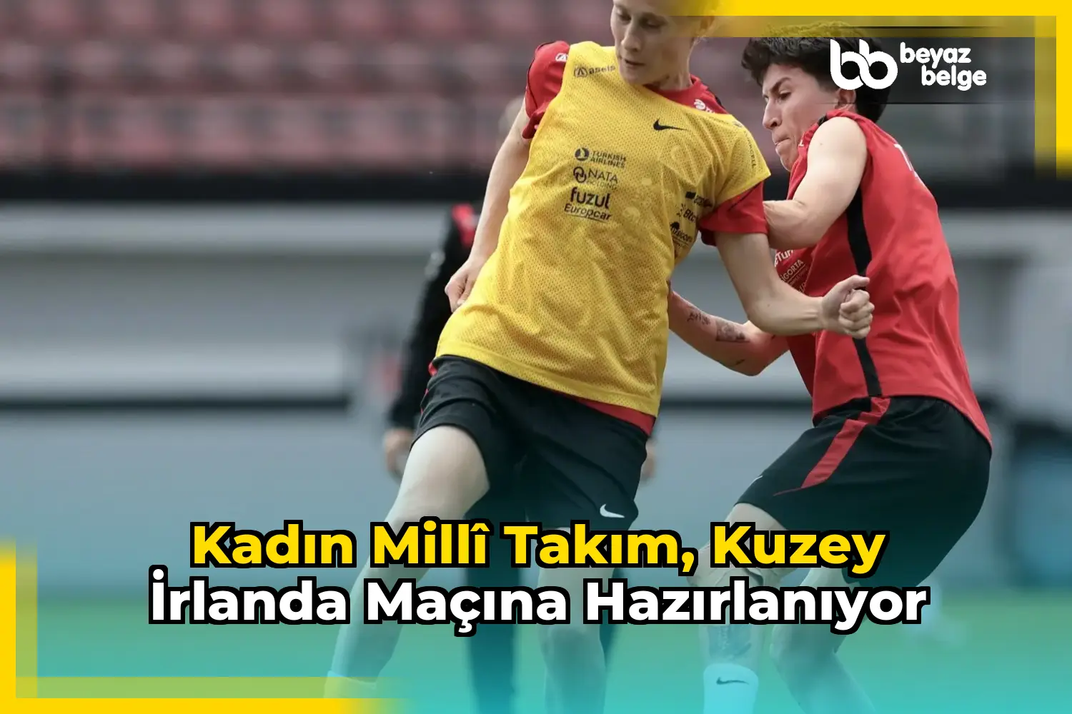 Kadın Millî Takım, Kuzey İrlanda Maçına Hazırlanıyor