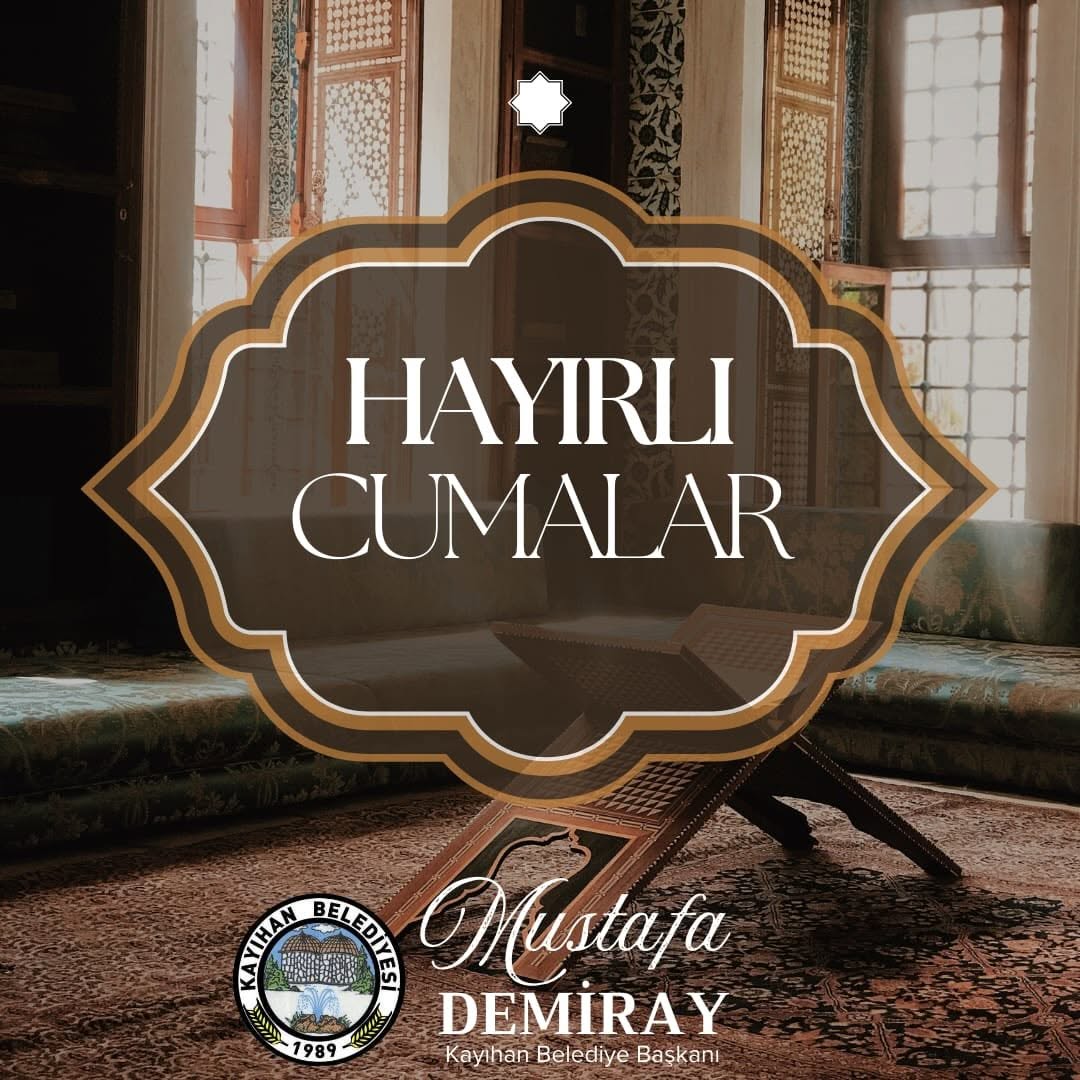 Kayıhan Belediye Başkanı Mustafa Demiray'dan Cuma Mesajı