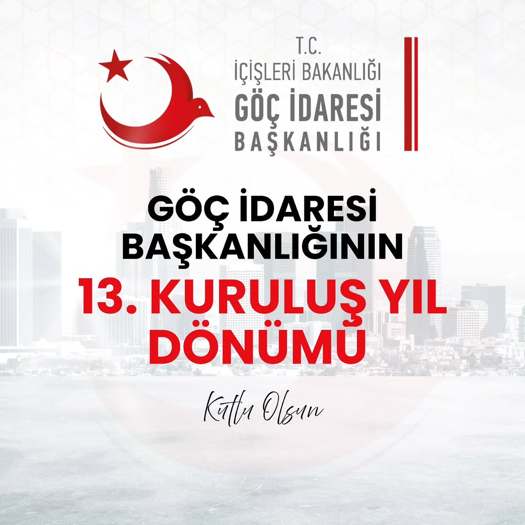 Göç İdaresi Başkanlığının 13. Kuruluş Yıl Dönümü Kutlu Olsun Mesajı