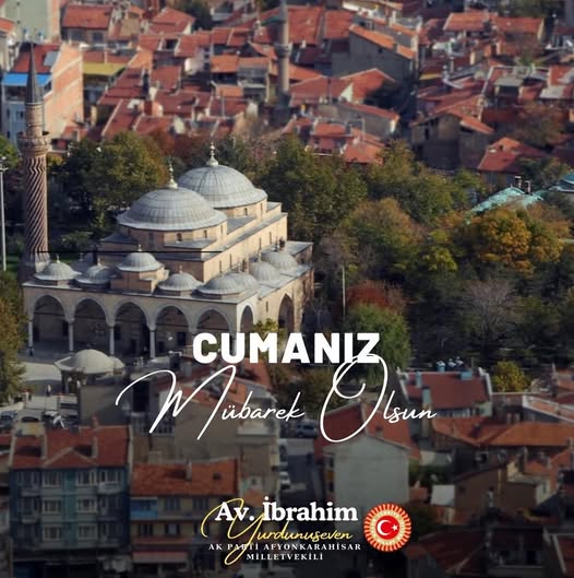 Ak Parti Afyonkarahisar Milletvekili Yurdunuseven'den Cuma Mesajı