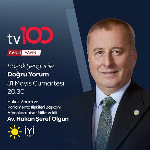 İYİ Parti Genel Başkan Yardımcısı Hakan Şeref Olgun, TV100'de Doğru Yorum Programına Katılıyor