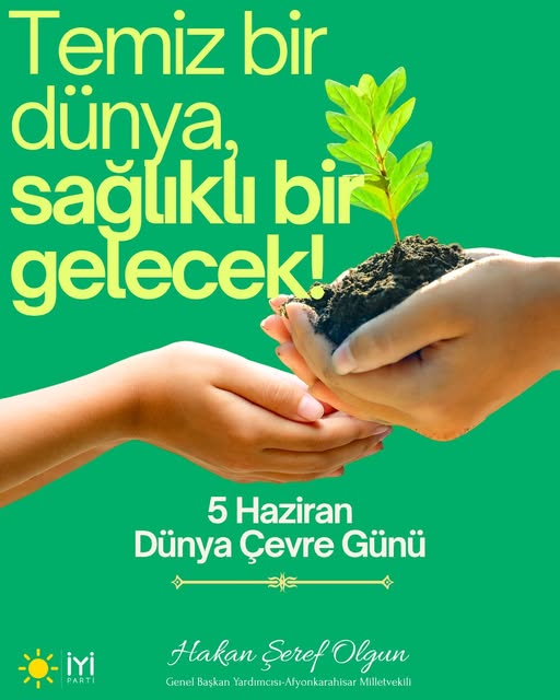 İyi Parti'den Dünya Çevre Günü Mesajı: Gelecek Doğaya Gösterdiğimiz Saygı Kadar Yeşerecek